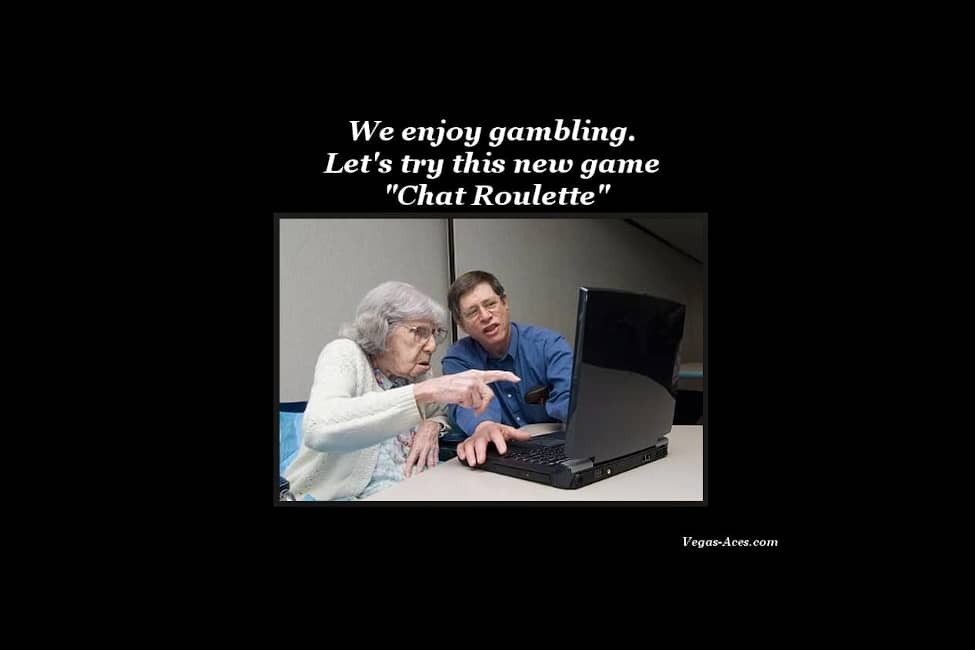 We enjoy gambling. Let's try this new game Chat Roulette.