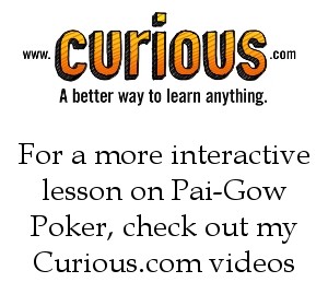 For a more interactive lesson on Pai-Gow Poker, check out my Curious videos!